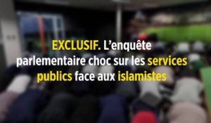 EXCLUSIF. L’enquête parlementaire choc sur les services publics face aux islamistes