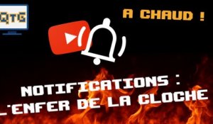 Notifications Youtube, l'enfer de la cloche – A Chaud #3