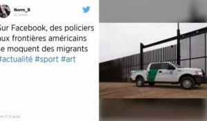 Aux États-Unis, des policiers aux frontières humilient des migrants sur Facebook