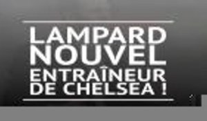 Chelsea - Lampard nouvel entraîneur !