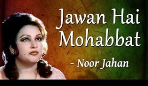 Jawan Hai Mohabbat - Noor Jahan  Songs