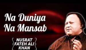 Na Duniya Na Mansab | Nusrat Fateh Ali Khan Songs | Songs Ghazhals And Qawwalis