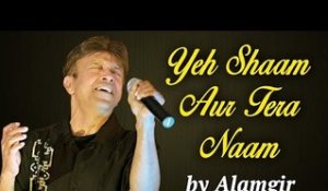 Alamgir Songs | Yeh Shaam Aur Tera Naam | Hit Romantic Songs