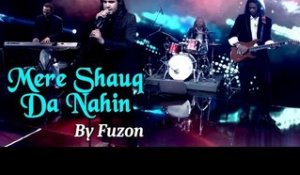 Mere Shauq Da Nahin By Fuzon