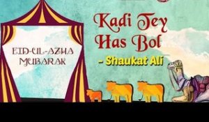 Eid Special | Kadi Tey Has Bol | Eid ul Azha 2017 | Shaukat Ali Songs