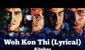 Woh Kon Thi (Lyrical) - Aitebar - Vital Signs