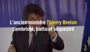 L'ancien ministre Thierry Breton cambriolé, battu et séquestré