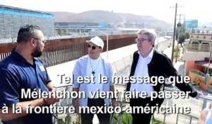 A la frontière mexicaine, Mélenchon dénonce les murs "barbares"