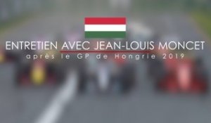 Entretien avec Jean-Louis Moncet après le Grand Prix F1 de Hongrie 2019