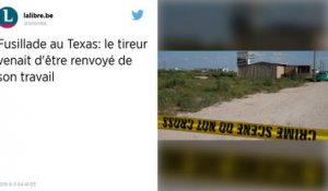 Fusillade au Texas : le tireur venait d’être renvoyé de son travail