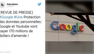 Protection des données personnelles : Google et Youtube vont payer 170 millions de dollars d’amende