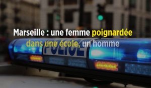 Marseille : une femme poignardée dans une école, un homme interpellé