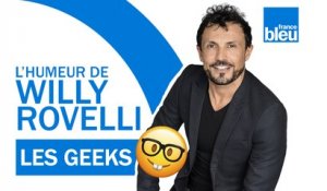 HUMOUR | Les Geeks avec Christophe Beaugrand - L'humeur de Willy Rovelli