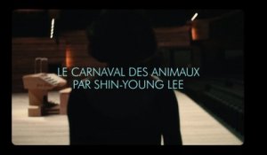 Saint-Saëns : Le Carnaval des animaux (tr. pour orgue Shin-Young Lee)