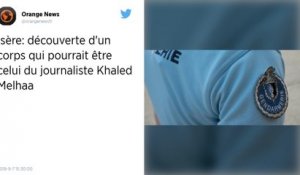Le corps retrouvé dans un champ en Isère est celui du journaliste Khaled Melhaa