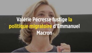 Valérie Pécresse fustige la politique migratoire d'Emmanuel Macron