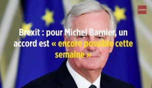 Brexit : pour Michel Barnier, un accord est « encore possible cette semaine »