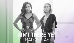 Maddie & Tae - Ain’t There Yet (Audio)