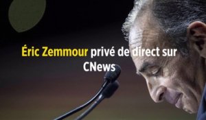 Éric Zemmour privé de direct sur Cnews