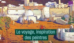 Voyages, les inspirations des peintres - #CulturePrime