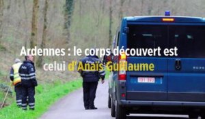 Ardennes : le corps découvert est celui d'Anaïs Guillaume