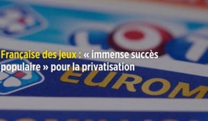 Française des jeux : « immense succès populaire » pour la privatisation