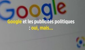 Google et les publicités politiques : oui, mais...
