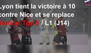Lyon tient la victoire à 10 contre Nice et se replace dans le Top 5 / L1 (J14)