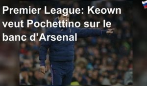 Premier League: Keown veut Pochettino sur le banc d’Arsenal
