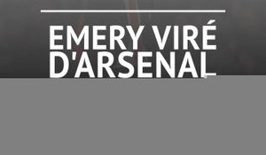 Arsenal - Emery viré d'Arsenal