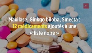 Maxilase, Ginkgo biloba, Smecta : 12 médicaments ajoutés à une « liste noire »