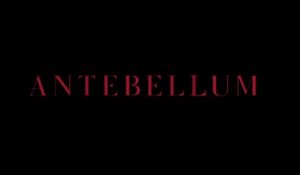 ANTEBELLUM (2020) Trailer VO - HD