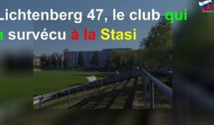 Lichtenberg 47, le club qui a survécu à la Stasi