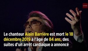 Le chanteur Alain Barrière, connu pour « Ma vie » et « Tu t'en vas », est décédé