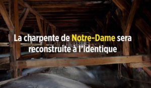 La charpente de Notre-Dame sera reconstruite à l’identique