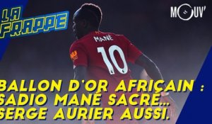 Ballon d'Or africain : Sadio Mané sacré...Serge Aurier aussi