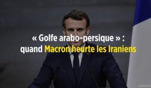« Golfe arabo-persique » : quand Macron heurte les Iraniens