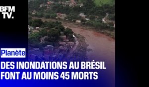 Des inondations au Brésil font au moins 45 morts