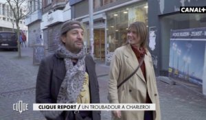 Un tour à Charleroi avec le dernier troubadour de France - Clique Report - CANAL+
