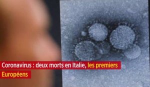 Coronavirus : deux morts en Italie, les premiers Européens