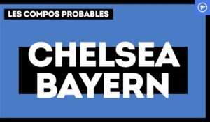 Chelsea-Bayern : les compos probables