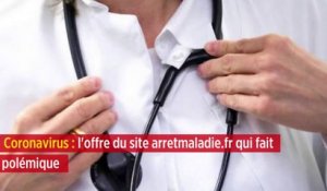 Coronavirus : l'offre du site arretmaladie.fr qui fait polémique