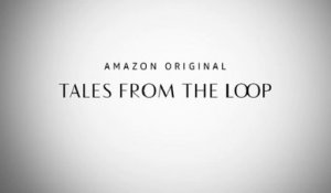 Tales from the Loop - Trailer Saison 1