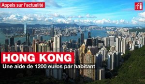 Hong Kong :  une aide de 1200 euros par habitant