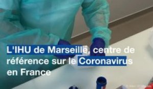L'IHU de Marseille, centre de référence contre le Coronavirus