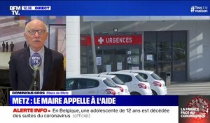 Coronavirus: "C'est toute la France qui doit nous aider et pas seulement l'Allemagne, estime Dominique Gros, maire de Metz
