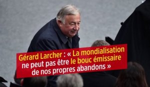 Gérard Larcher : « La mondialisation ne peut pas être le bouc émissaire de nos propres abandons »
