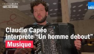 Claudio Capéo interprète "Un homme debout" de chez lui
