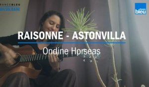 Confinement : Ondine Horseas reprend "Raisonne d'Astonvilla
