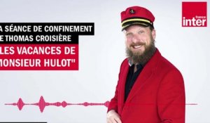 Les vacances de monsieur Hulot - La séance de confinement de Thomas Croisière